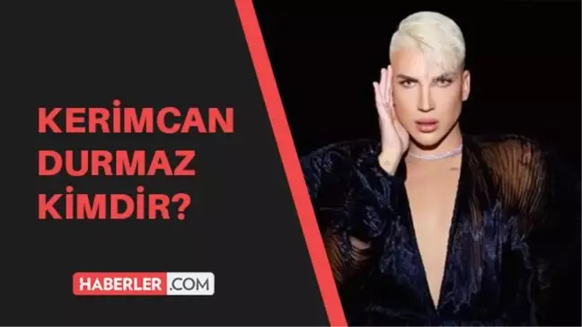 Kerimcan Durmaz kimdir? Kerimcan Durmaz kaç yaşında, aslen nerelidir?