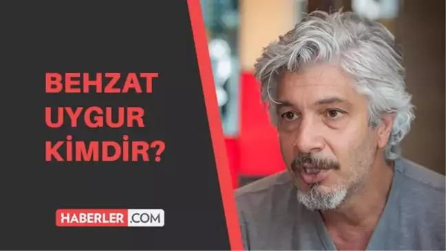 Behzat Uygur kimdir? Behzat Uygur kaç yaşında, aslen nerelidir?