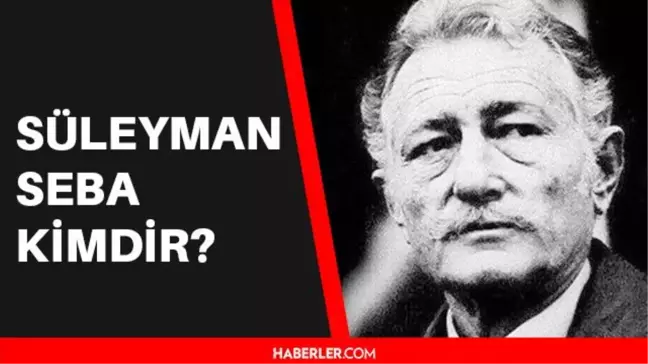 Süleyman Seba kimdir? Beşiktaş Onursal Başkanı Süleyman Seba kaç yaşında vefat etti? Süleyman Seba aslen nerelidir? Süleyman Seba ne zaman vefat etti?
