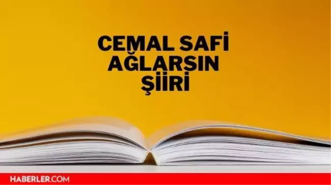 Ağlarsın şiiri - Cemal Safi Ağlarsın şiiri