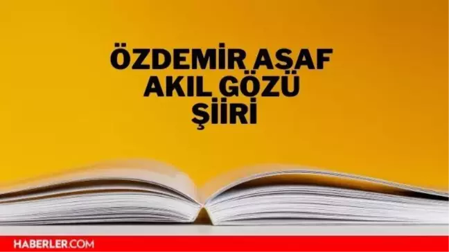Akıl Gözü şiiri - Özdemir Asaf Akıl Gözü şiiri