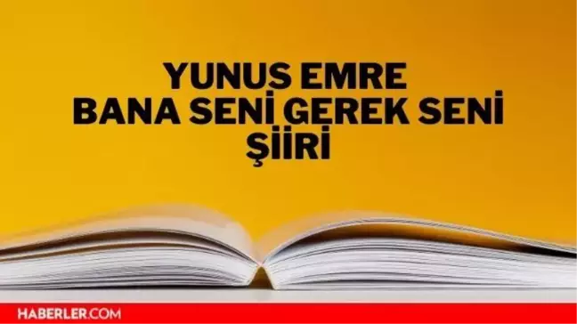 Bana Seni Gerek Seni şiiri - Yunus Emre Bana Seni Gerek Seni şiiri