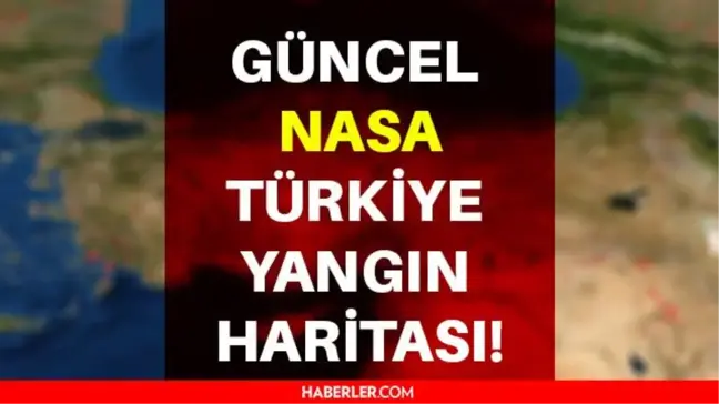 Güncel NASA yangın haritası! NASA yangın haritası canlı izle! Güncel NASA Türkiye yangın haritası? NASA fire map Turkey!