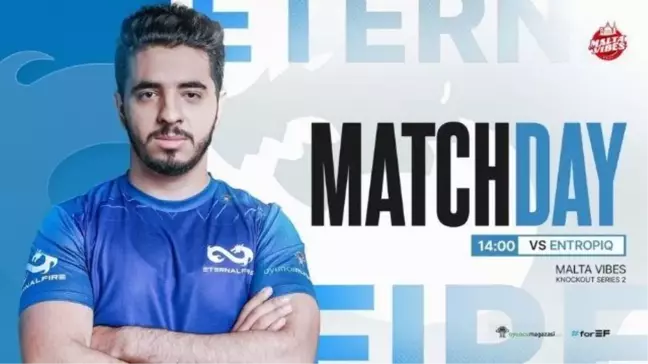 Eternal Fire Malta Vibes Knockout Series 2 turnuvasında Entropiq ekibi ile karşılaşacak!