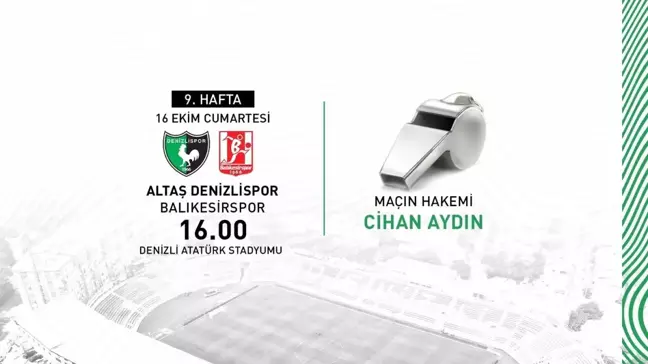 Denizlispor Balıkesirspor maçında Cihan Aydın düdük çalacak