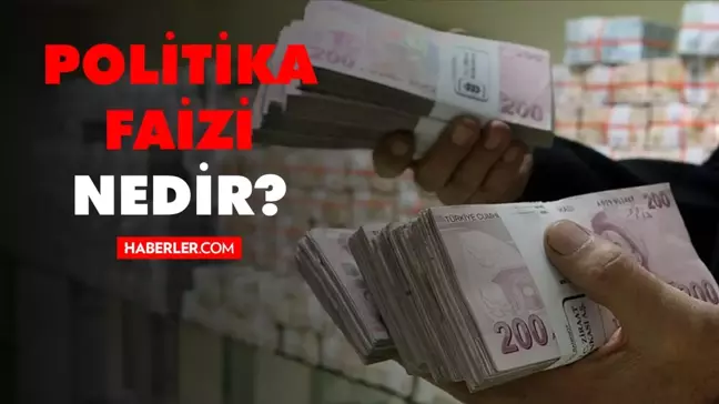 Politika faizi nedir? Politika faizi düşerse ne olur? Politika faiz oranı nedir? Politika faizi ne demektir? Politika faiz oranı düşerse ne olur?