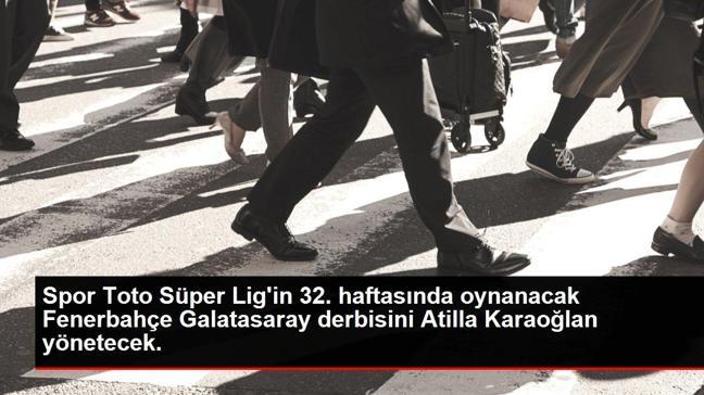Spor Toto Süper Lig'de 32. hafta maçlarını yönetecek hakemler belli oldu. Fenerbahçe-Galatasaray derbisini Atilla Karaoğlan yönetecek.