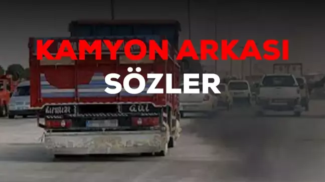 Kamyon arkası sözler 2022: En iyi kamyon arkası yazıları ve kamyon arkası sözleri!