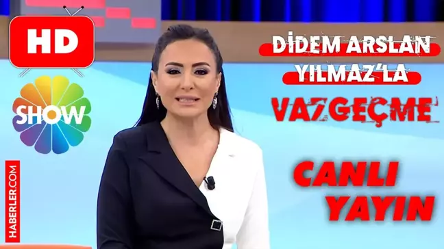 SHOW TV Didem Arslan'la Vazgeçme CANLI izle! SHOW TV 16 Mayıs Pazartesi Didem Arslan Yılmaz'la Vazgeçme HD donmadan Show TV canlı izleme ekranı!