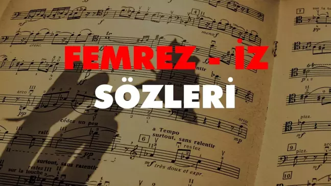 Femrez - İz şarkı sözleri! Femrez - İz dinle! İz sözleri!