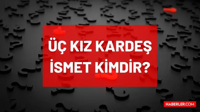 Üç Kız Kardeş 'İsmet' kimdir, kim canlandırıyor? Üç Kız Kardeş İsmet 'Murat Çidamlı' kimdir, kaç yaşında, nereli, oynadığı diziler nelerdir?