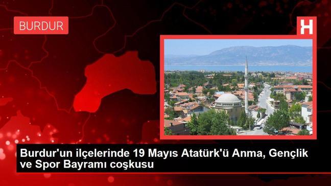 Burdur'un ilçelerinde 19 Mayıs Atatürk'ü Anma, Gençlik ve Spor Bayramı coşkusu