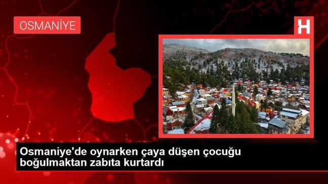 Osmaniye'de oynarken çaya düşen çocuğu boğulmaktan zabıta kurtardı