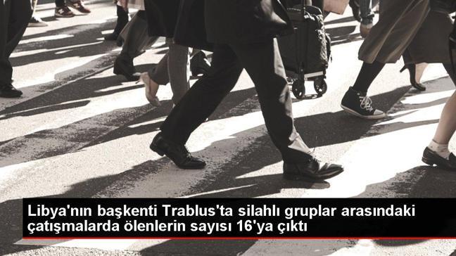 Libya'nın başkenti Trablus'ta silahlı gruplar arasındaki çatışmalarda ölenlerin sayısı 16'ya çıktı