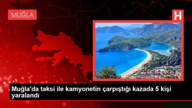 Son dakika haberleri... Muğla'da taksi ile kamyonetin çarpıştığı kazada 5 kişi yaralandı