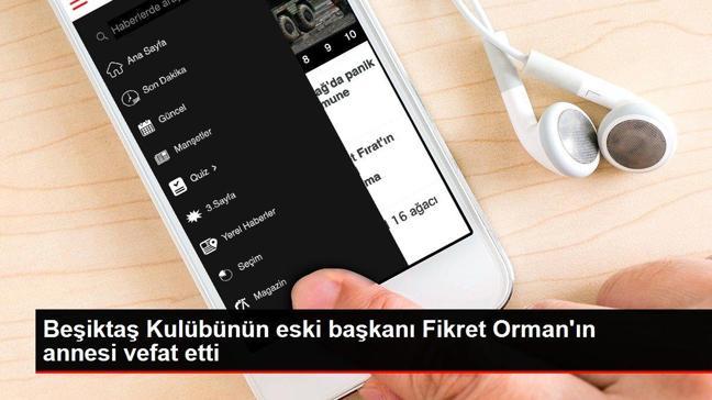 Beşiktaş Kulübünün eski başkanı Fikret Orman'ın annesi vefat etti