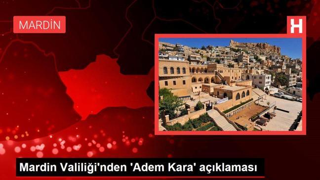 Mardin gündem haberi | Mardin Valiliği'nden 'Adem Kara' açıklaması
