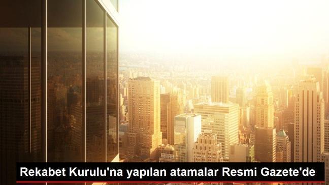 Son dakika haber: Rekabet Kurulu'na yapılan atamalar Resmi Gazete'de