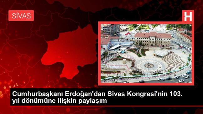 Sivas gündem haberleri: Cumhurbaşkanı Erdoğan'dan Sivas Kongresi'nin 103. yıl dönümüne ilişkin paylaşım