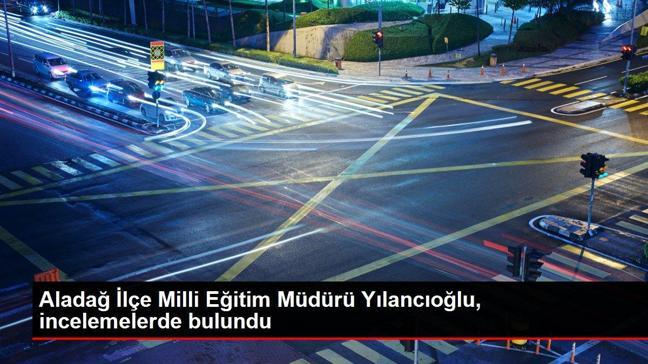 Adana haberi... Aladağ İlçe Milli Eğitim Müdürü Yılancıoğlu, incelemelerde bulundu
