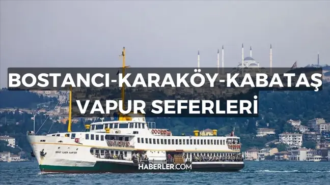 Bostancı-Karaköy-Kabataş vapuru var mı? Bostancı-Karaköy-Kabataş arası vapurlar çalışıyor mu? Bostancı-Karaköy-Kabataş'a giden vapurlar?