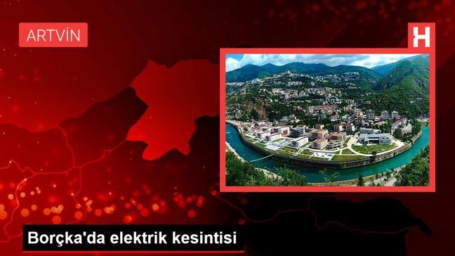 Artvin haber! Borçka'da elektrik kesintisi
