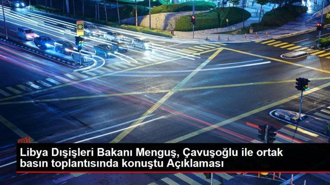 Libya Dışişleri Bakanı Menguş, Çavuşoğlu ile ortak basın toplantısında konuştu Açıklaması