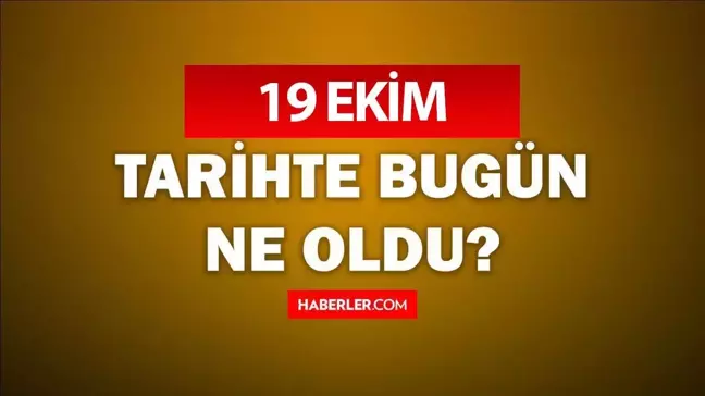 19 Ekim ne günü? Bugün ne günü?