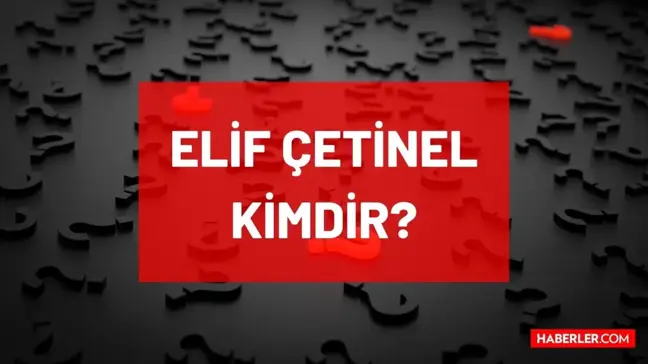 Elif Çetinel kimdir, öldü mü, neden öldü, hastalığı neydi? Elif Alara Çetinel kaç yaşında vefat etti? Elif Çetinel'in hayatı ve biyografisi!