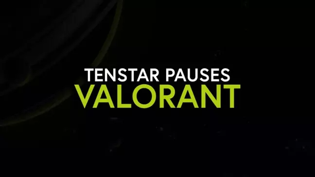 TENSTAR, Valorant operasyonlarını durdurdu