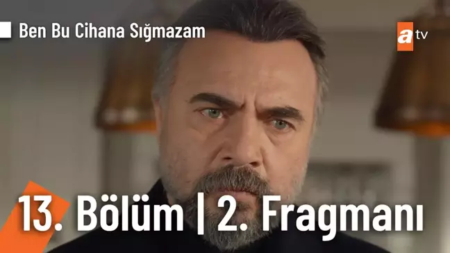 Ben Bu Cihana Sığmazam 13. Bölüm 2. Fragmanı |