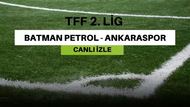 CANLI İZLE| Ankaraspor - Batman Petrol maçı canlı izle! Ankaraspor - Batman Petrol maçı hangi kanalda? Ankaraspor - Batman Petrol canlı izleme linki!