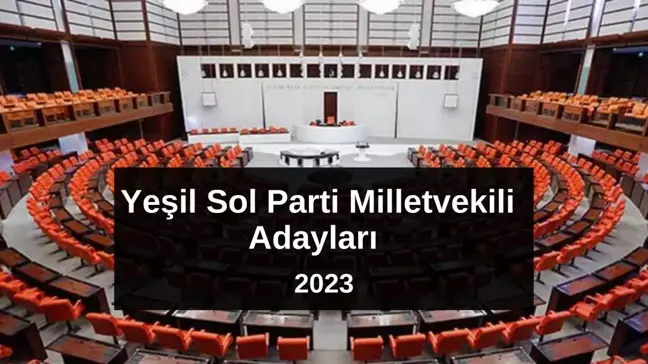 Yeşil Sol Parti Amasya Milletvekili Adayları kimler? Yeşil Sol Parti 2023 Milletvekili Amasya Adayları!