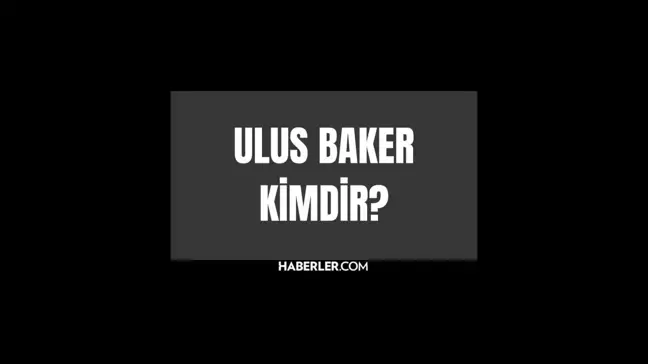 Ulus Baker kimdir? Ulus Baker kaç yaşında, nereli? Ulus Baker hayatı ve biyografisi!