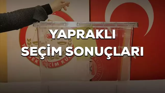 Yapraklı 2023 seçim sonuçları açıklandı mı? Yapraklı seçimi kim kazandı? 2023 CB seçimi Yapraklı hangi parti-ittifak kazandı, 1. oldu?