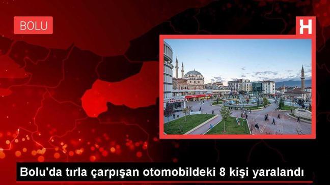 Bolu'da tırla çarpışan otomobildeki 8 kişi yaralandı
