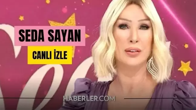 CANLI İZLE| Seda Sayan CANLI izle! Seda Sayan Sabahın Sultanı 26 Mayıs Canlı izle! Sabahın Sultanı Seda Sayan bugünkü bölüm izleme linki!