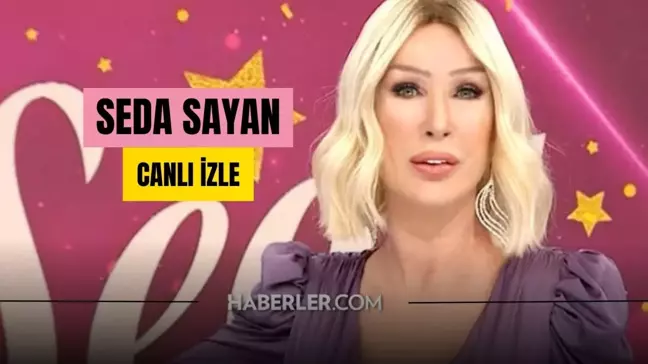 CANLI İZLE| Seda Sayan CANLI izle! Seda Sayan Sabahın Sultanı 30 Mayıs Canlı izle! Sabahın Sultanı Seda Sayan bugünkü bölüm izleme linki!