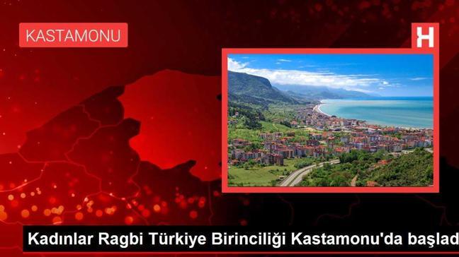 Kadınlar Ragbi Türkiye Birinciliği Kastamonu'da başladı
