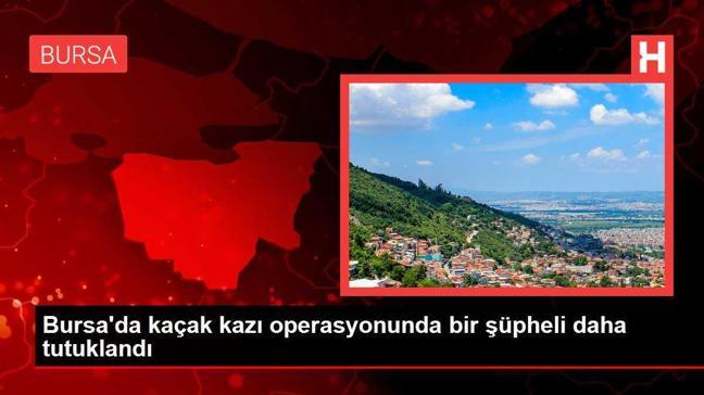 Bursa'da kaçak kazı operasyonunda bir şüpheli daha tutuklandı