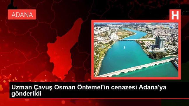 Uzman Çavuş Osman Öntemel'in cenazesi Adana'ya gönderildi