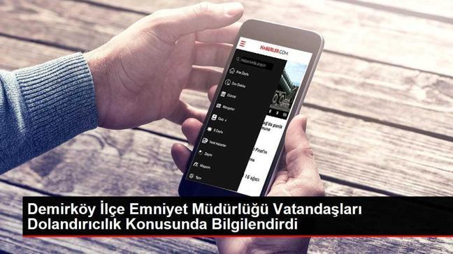 Demirköy İlçe Emniyet Müdürlüğü Vatandaşları Dolandırıcılık Konusunda Bilgilendirdi