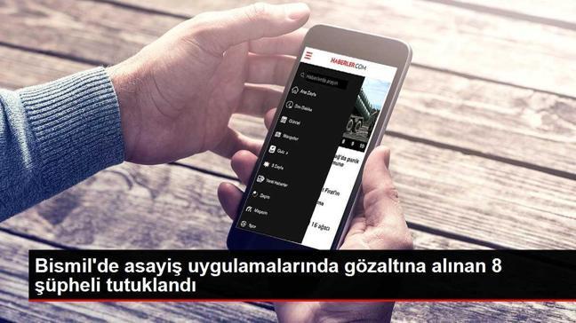 Bismil'de asayiş uygulamalarında gözaltına alınan 8 şüpheli tutuklandı