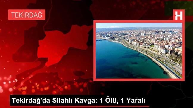 Tekirdağ'da Silahlı Kavga: 1 Ölü, 1 Yaralı