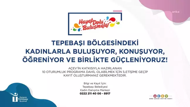 Tepebaşı Belediyesi Kadın Danışma Merkezi'nden 'Hayat Dolu Buluşmalar' atölyeleri