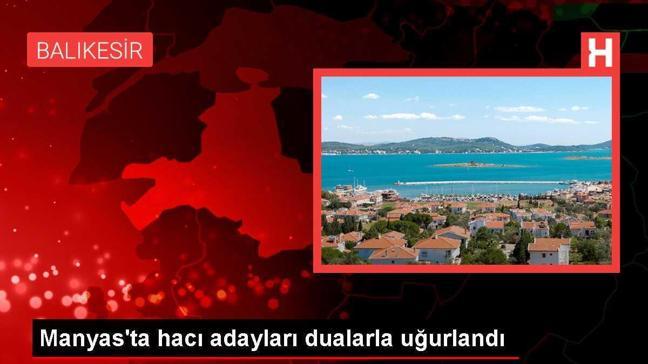 Manyas'ta hacı adayları dualarla uğurlandı