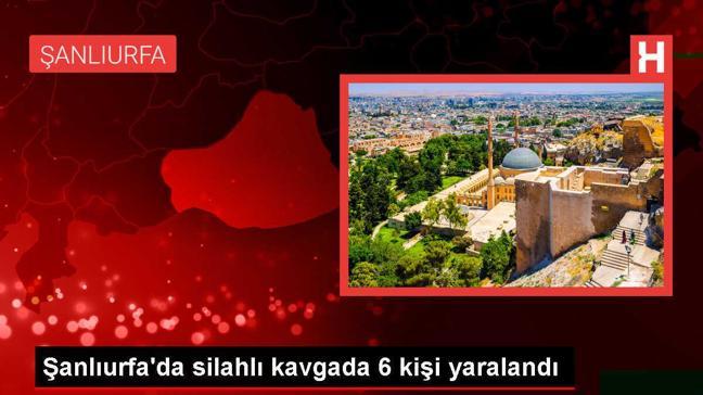 Şanlıurfa'da silahlı kavga: 6 yaralı