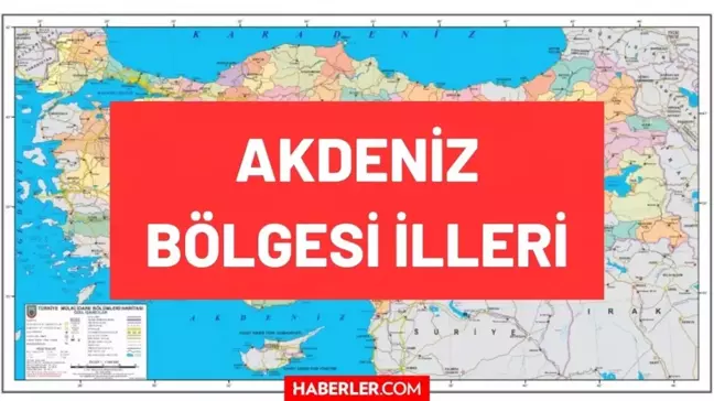 Akdeniz Bölgesi illeri isimleri: Akdeniz Bölgesi'nde bulunan şehirler hangileridir? Akdeniz Bölgesi haritası! Akdeniz'de bulunan iller nelerdir?
