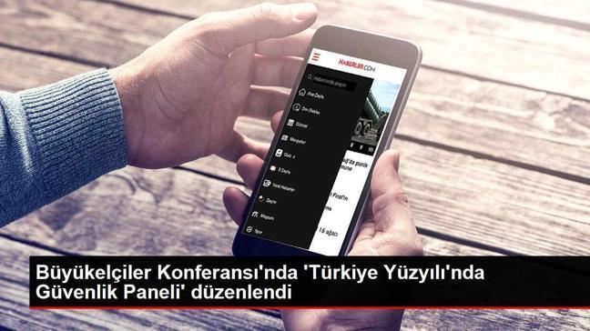 Büyükelçiler Konferansı'nda 'Türkiye Yüzyılı'nda Güvenlik Paneli' düzenlendi