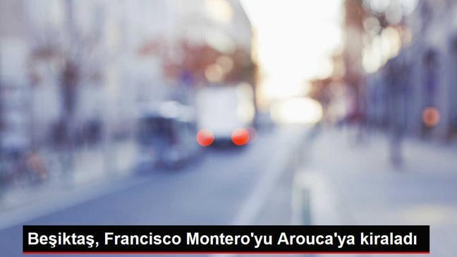 Beşiktaş, Francisco Montero'yu Arouca'ya kiraladı